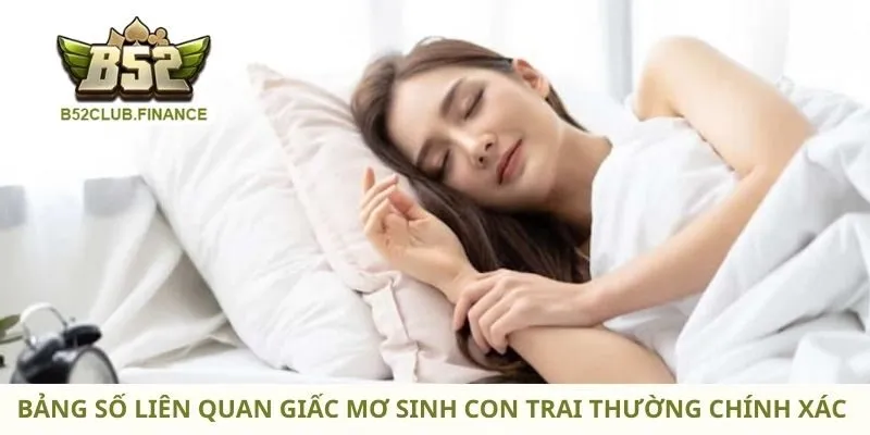 Bảng số liên quan giấc mơ sinh con trai thường chính xác