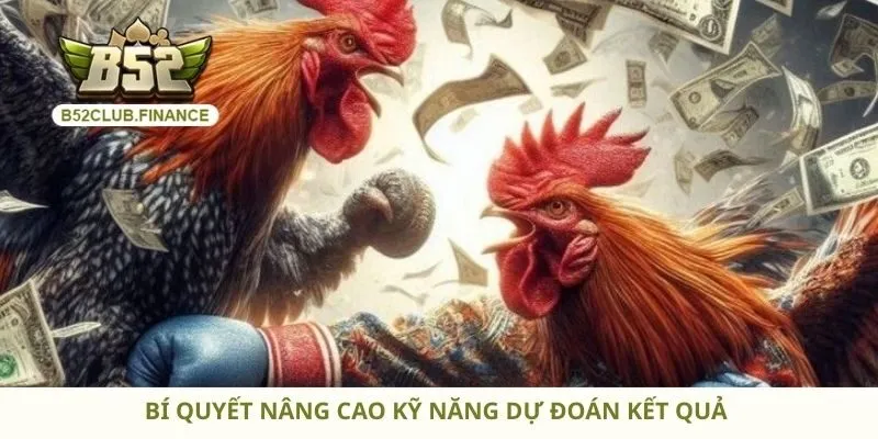 Bí quyết nâng cao kỹ năng dự đoán kết quả 