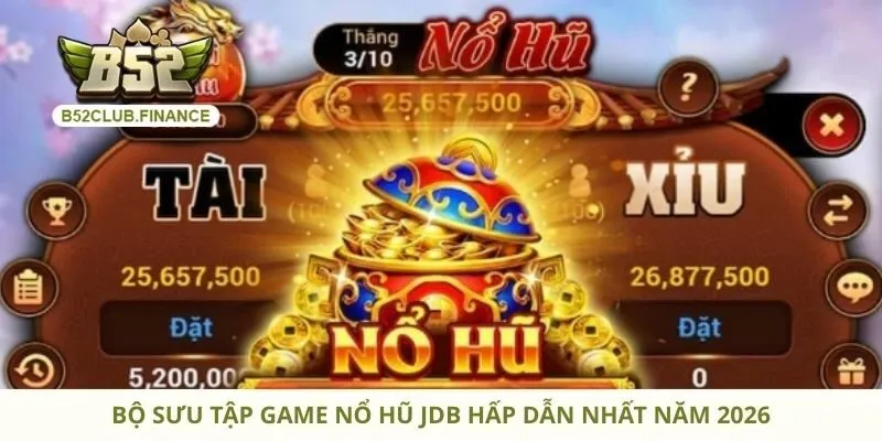 Bộ sưu tập game nổ hũ JDB hấp dẫn nhất năm 2026
