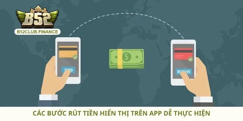 Các bước rút tiền hiển thị trên app dễ thực hiện