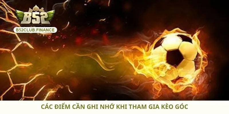 Các điểm cần ghi nhớ khi tham gia kèo góc