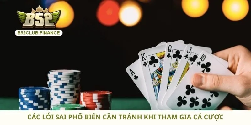 Các lỗi sai phổ biến cần tránh khi tham gia cá cược