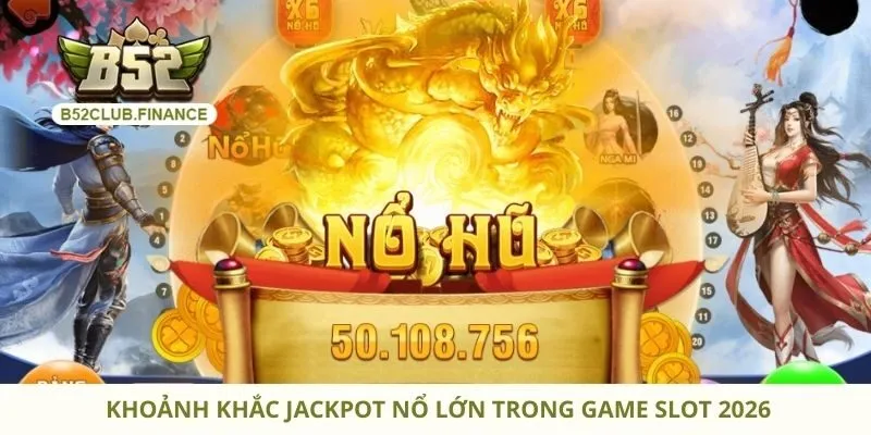 Khoảnh khắc jackpot nổ lớn trong game slot 2026