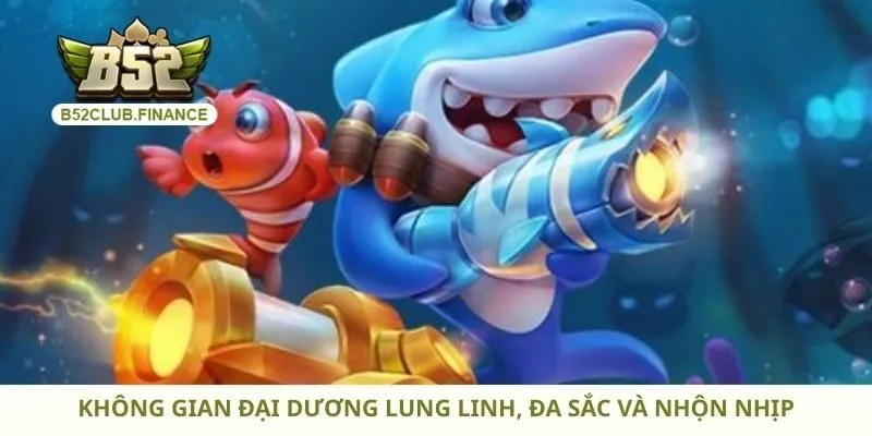 Không gian đại dương lung linh, đa sắc và nhộn nhịp