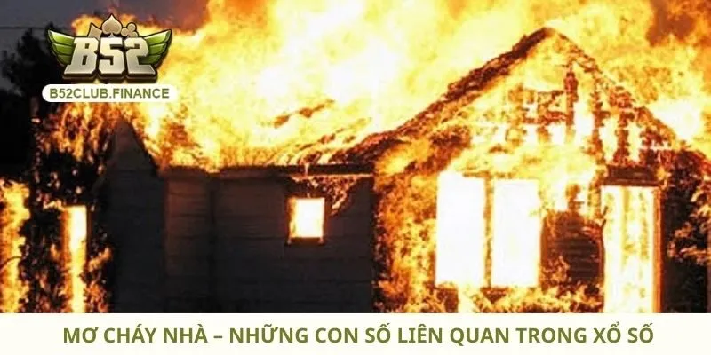 Mơ Cháy Nhà – Những Con Số Liên Quan Trong Xổ Số
