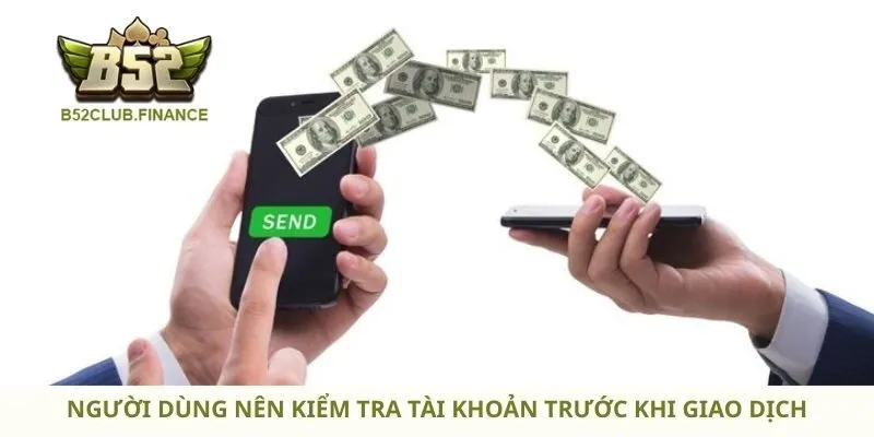 Người dùng nên kiểm tra tài khoản trước khi giao dịch