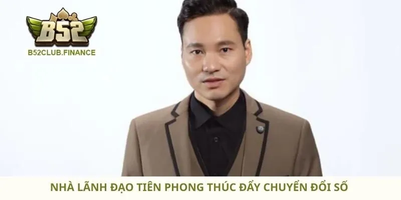 Nhà lãnh đạo tiên phong thúc đẩy chuyển đổi số