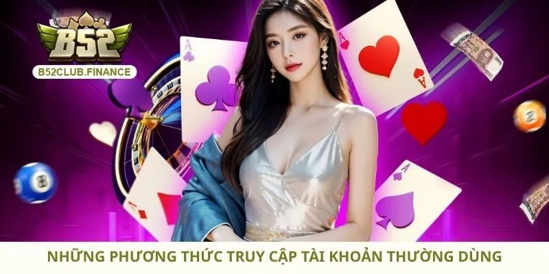 Những phương thức truy cập tài khoản thường dùng