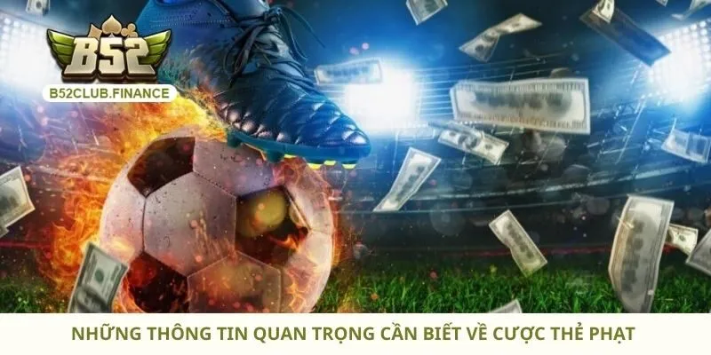 Những thông tin quan trọng cần biết về cược thẻ phạt