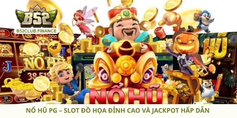 Nổ Hũ PG – Slot Đồ Họa Đỉnh Cao Và Jackpot Hấp Dẫn 