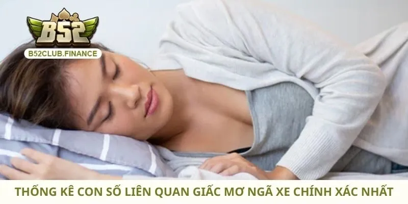 Thống kê con số liên quan giấc mơ ngã xe chính xác nhất