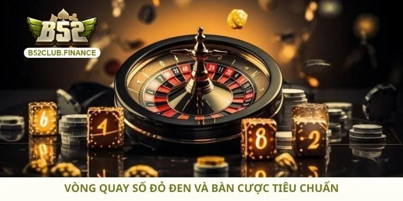Vòng quay số đỏ đen và bàn cược tiêu chuẩn